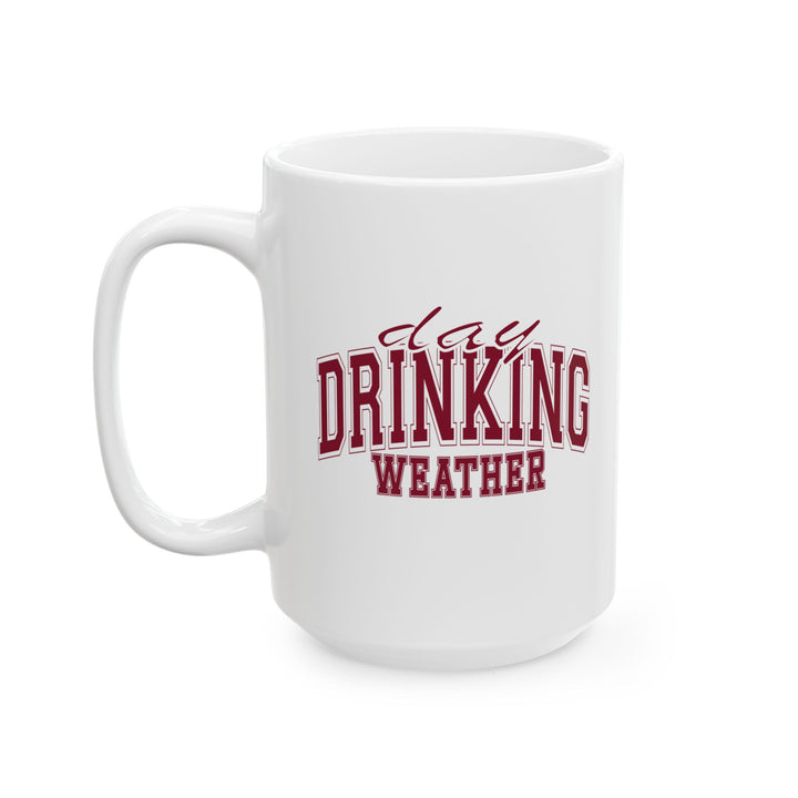 Drinking Weather - Ceramic Mug, (11oz, 15oz)