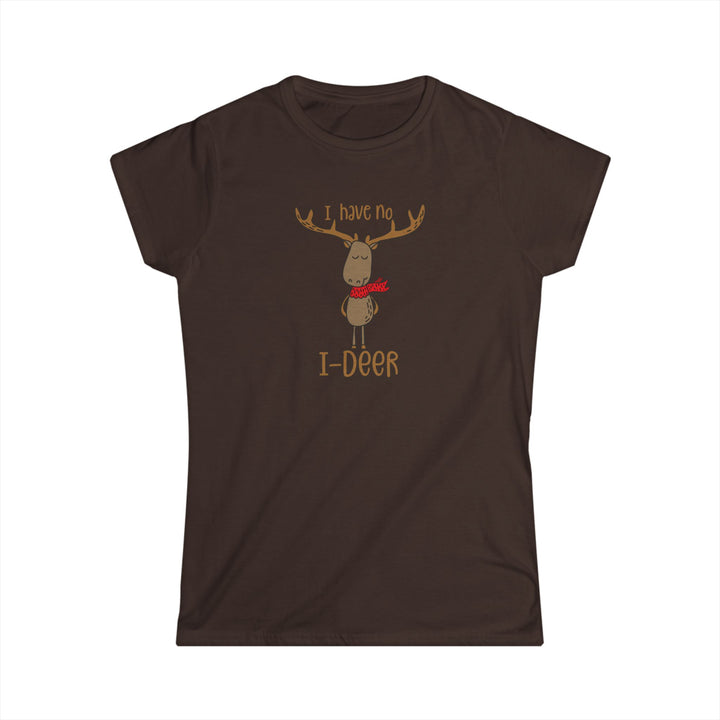 I Have No I-Deer - Women's Softstyle Tee