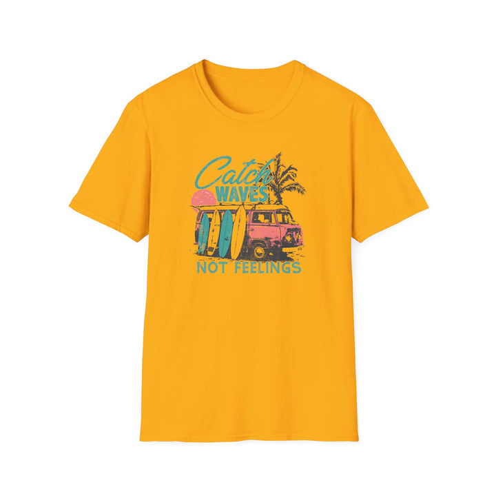 Catch Waves Not Feelings - Unisex Softstyle T-Shirt