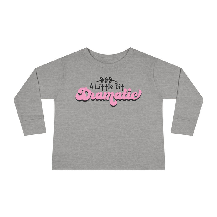 Little Bit Dramatic - Toddler Long Sleeve Tee