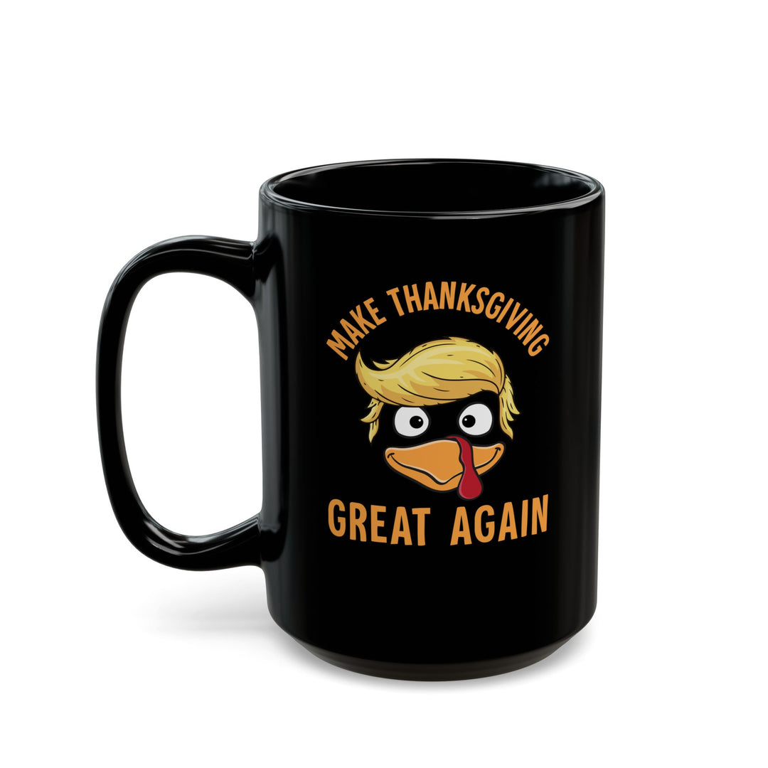 Make Thanksgiving Great Again - Black Mug (11oz, 15oz)