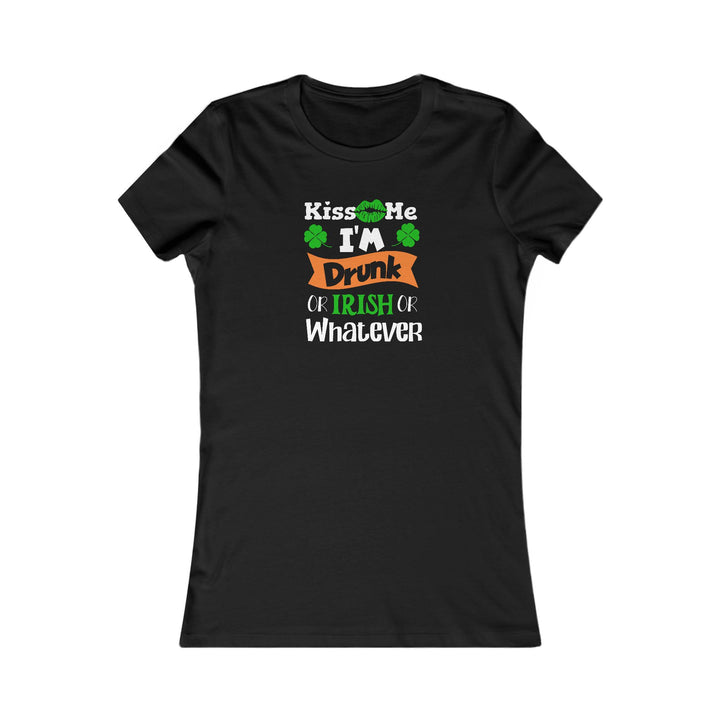 Kiss Me I'm Drunk - Women's Favorite Tee