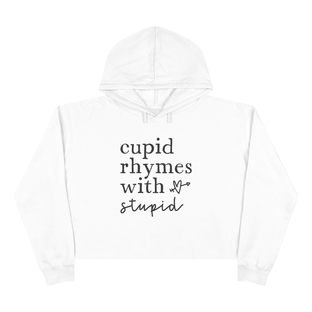 Cupid Rhymes With Stupid - Crop Hoodie