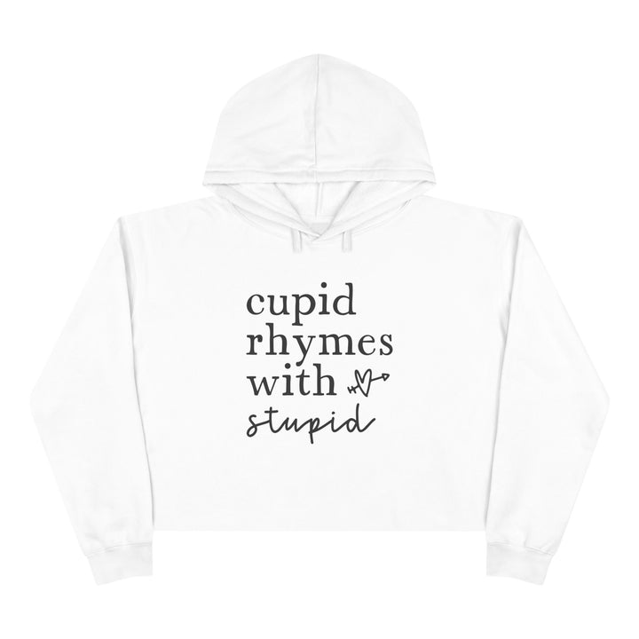 Cupid Rhymes With Stupid - Crop Hoodie