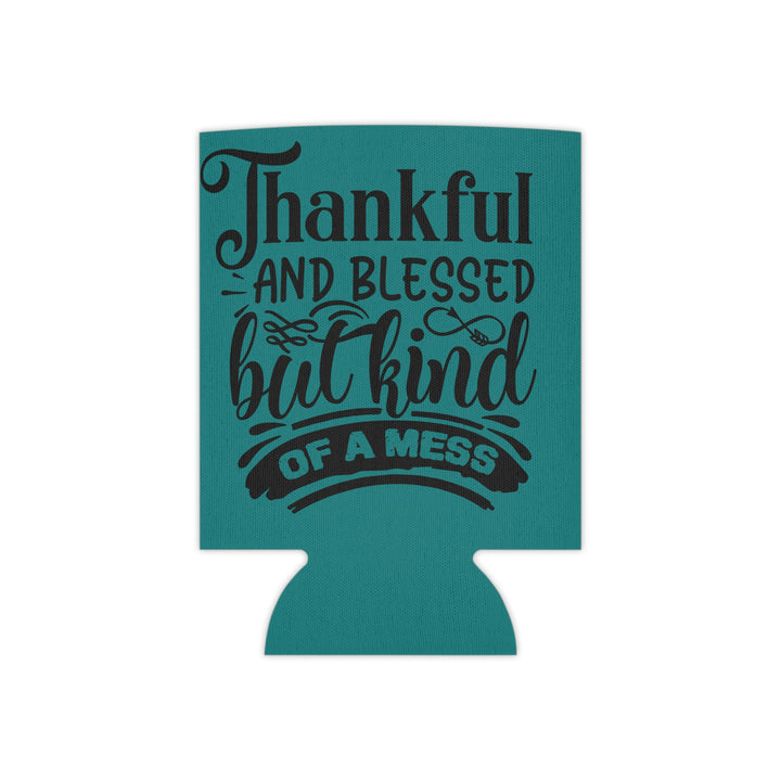 Thankful Blessed And Kind Of A Mess – Can Cooler