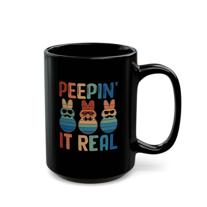 Peepin It Real - Black Mug (11oz, 15oz)