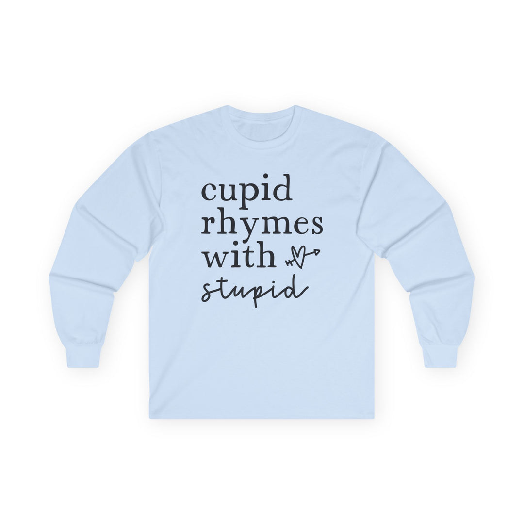 Cupid Rhymes With Stupid - Unisex Ultra Cotton Long Sleeve Tee