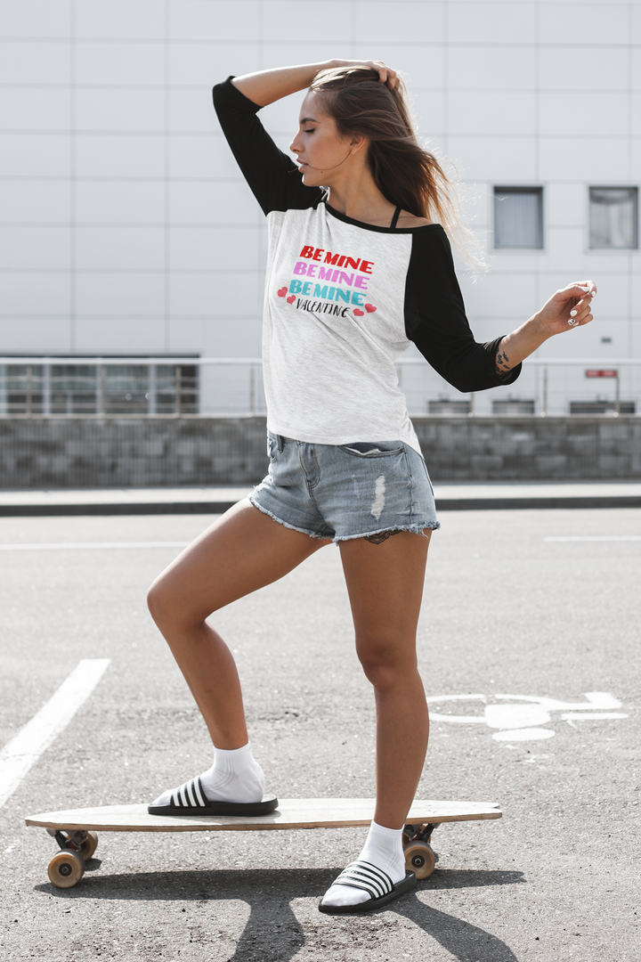 Be Mine Valentine - 3/4 sleeve raglan shirt