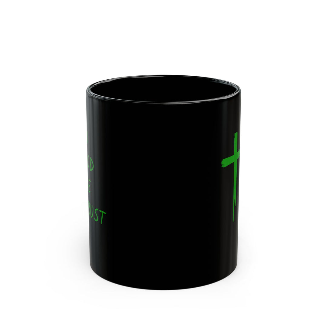 In God We Trust - Black Mug (11oz, 15oz)
