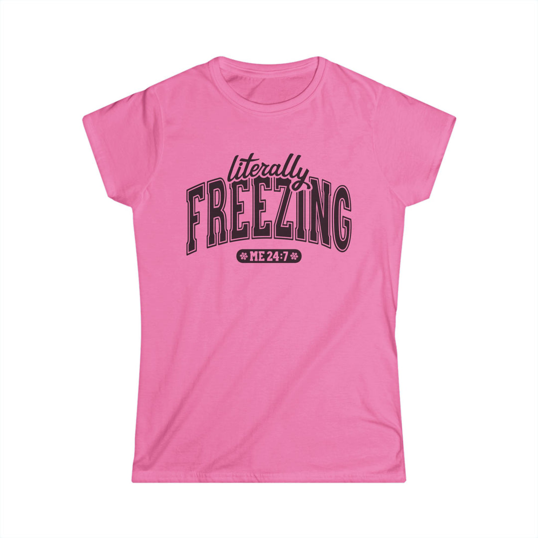 Literally Freezing - Women's Softstyle Tee