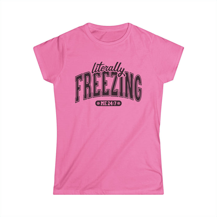 Literally Freezing - Women's Softstyle Tee