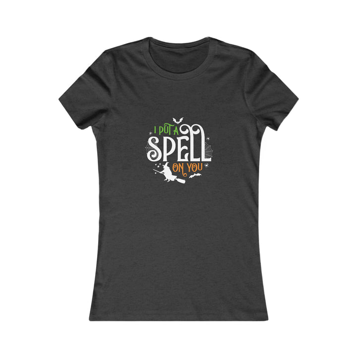 I Put A Spell On You - Women's Favorite Tee