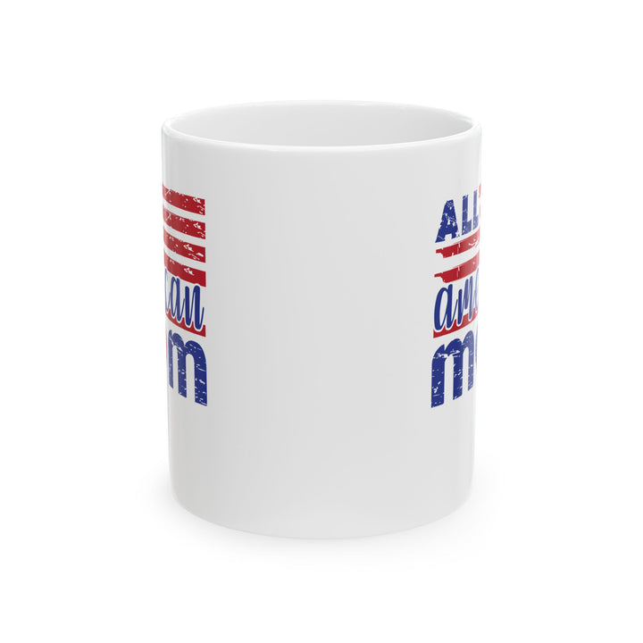 All American Mom - Ceramic Mug - 11oz & 15oz