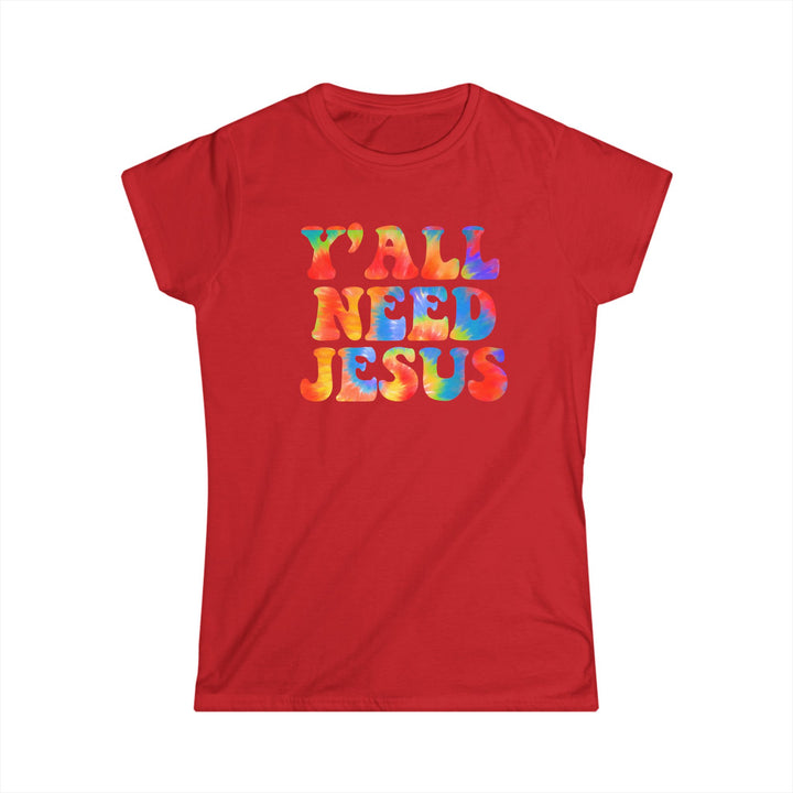 Y'All Need Jesus - Women's Softstyle Tee