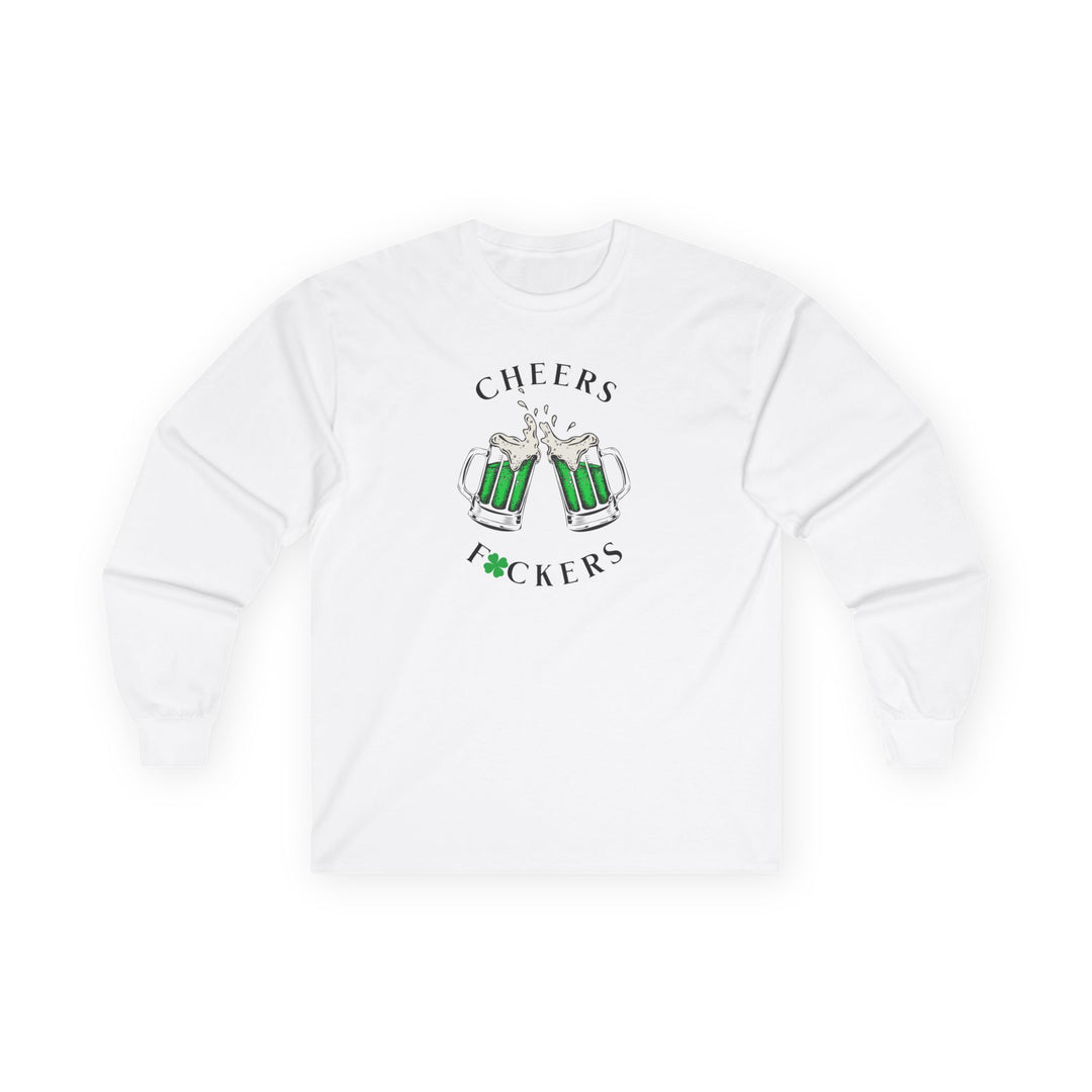 Cheers F*ckers - Unisex Ultra Cotton Long Sleeve Tee