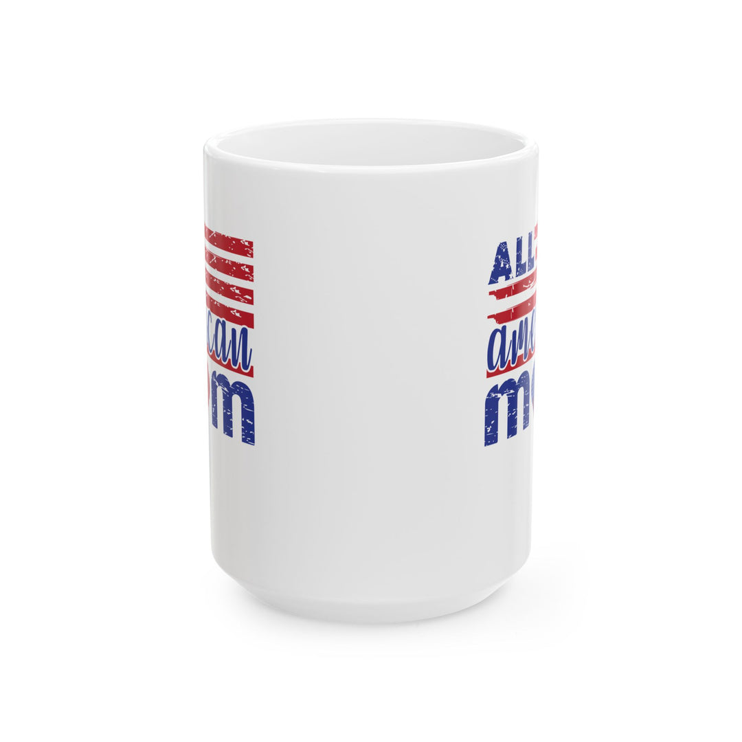 All American Mom - Ceramic Mug - 11oz & 15oz