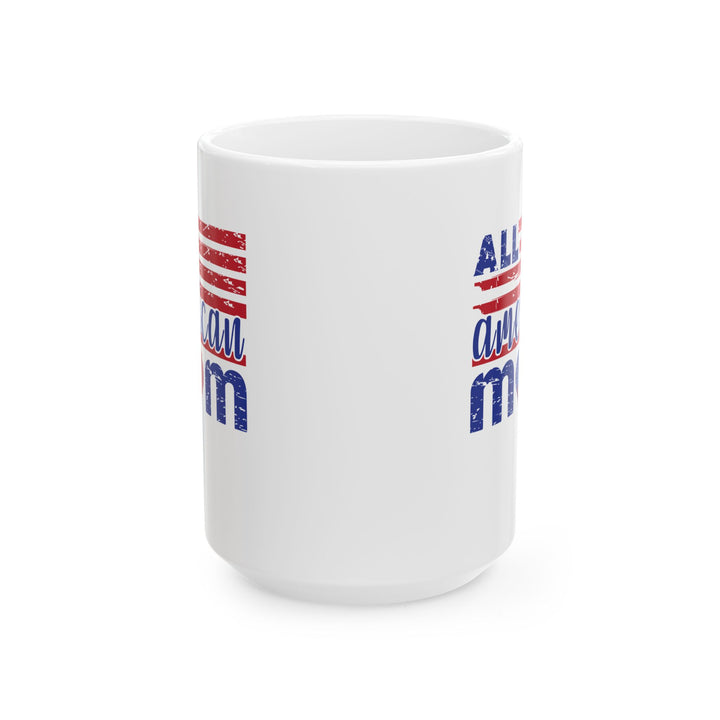 All American Mom - Ceramic Mug - 11oz & 15oz