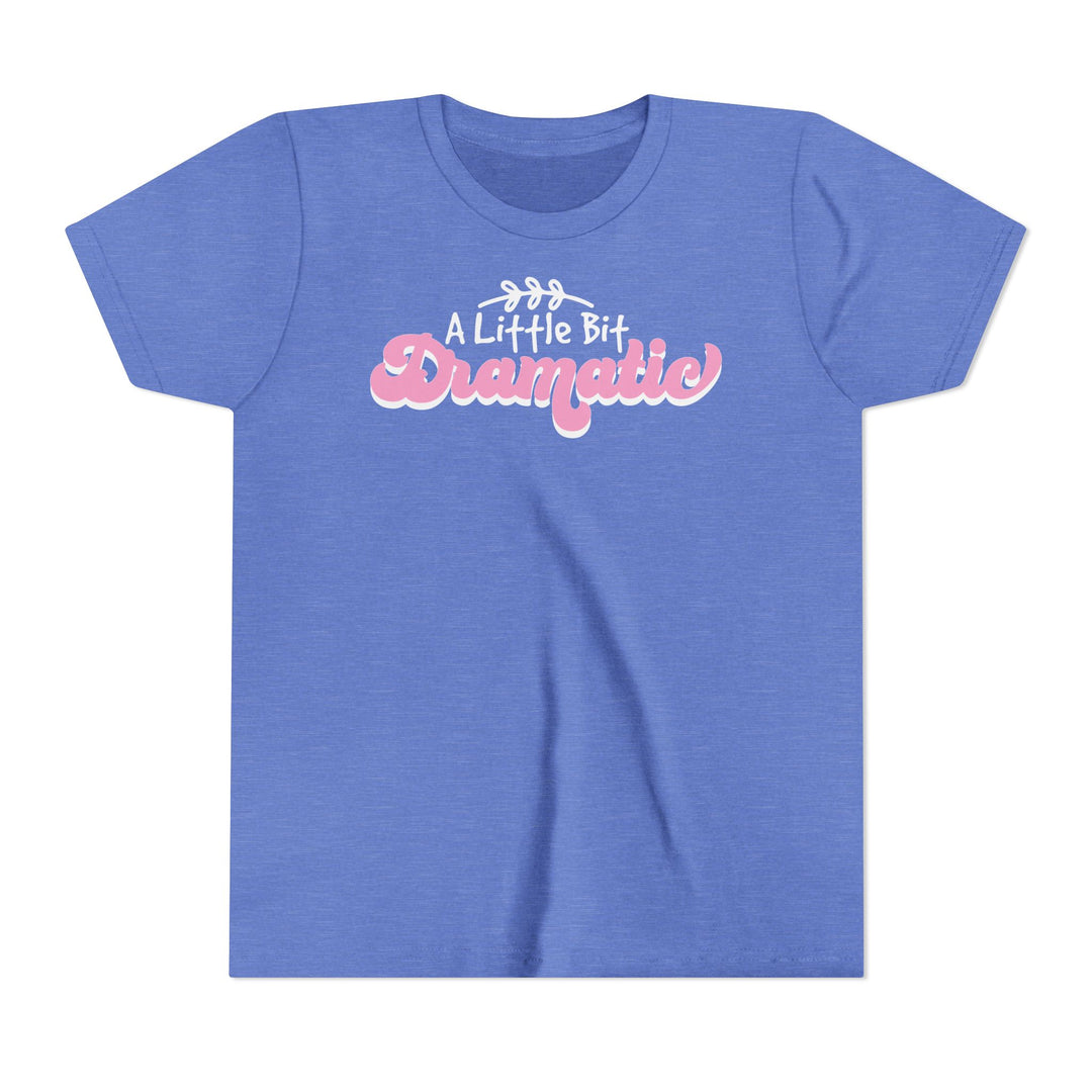 Little Bit Dramatic - Youth Short Sleeve Tee
