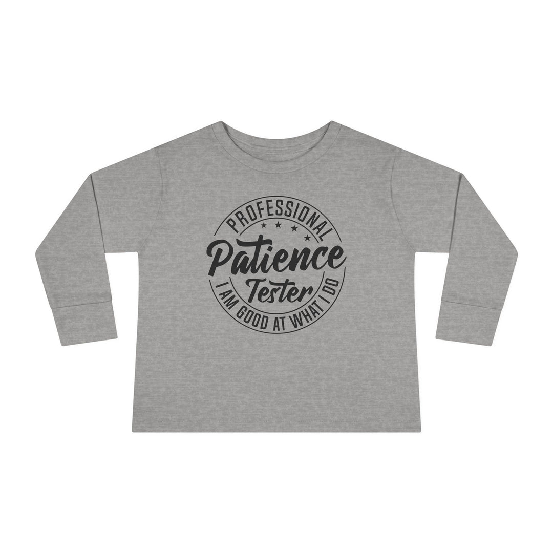 Professional Patience Tester - Toddler Long Sleeve Tee
