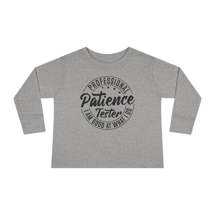 Professional Patience Tester - Toddler Long Sleeve Tee