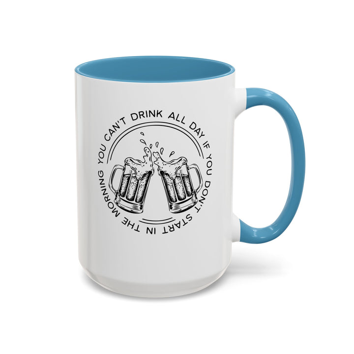 Can't Drink All Day - Accent Coffee Mug (11, 15oz)