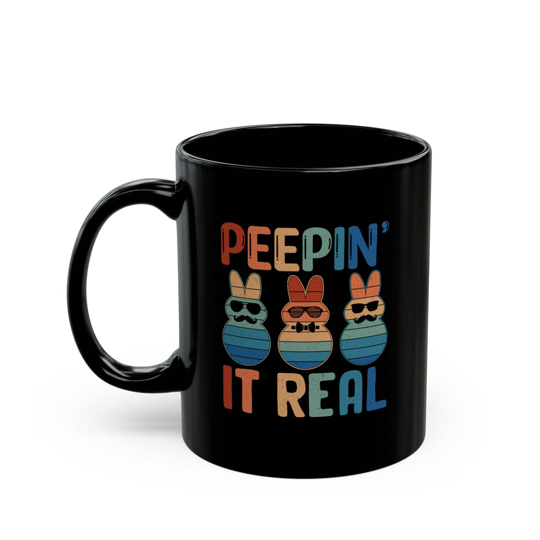 Peepin It Real - Black Mug (11oz, 15oz)