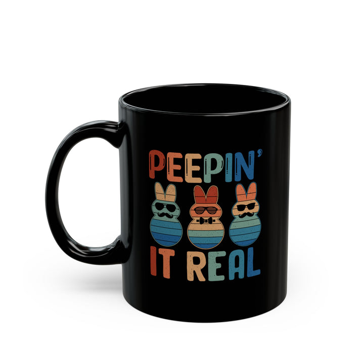 Peepin It Real - Black Mug (11oz, 15oz)