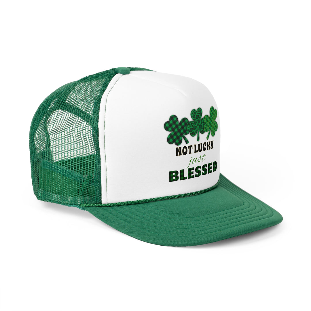 Not Lucky Just Blessed - Foam Trucker Caps