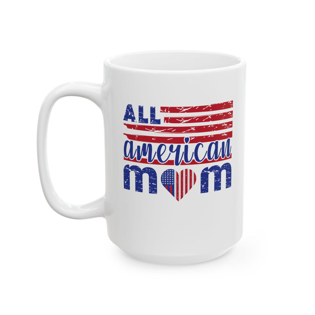 All American Mom - Ceramic Mug - 11oz & 15oz