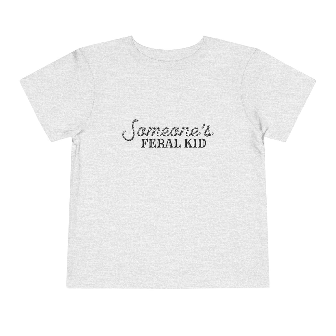 Someone's Feral Kid - Toddler Short Sleeve Tee