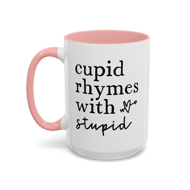 Cupid Rhymes With Stupid - Accent Coffee Mug (11, 15oz)