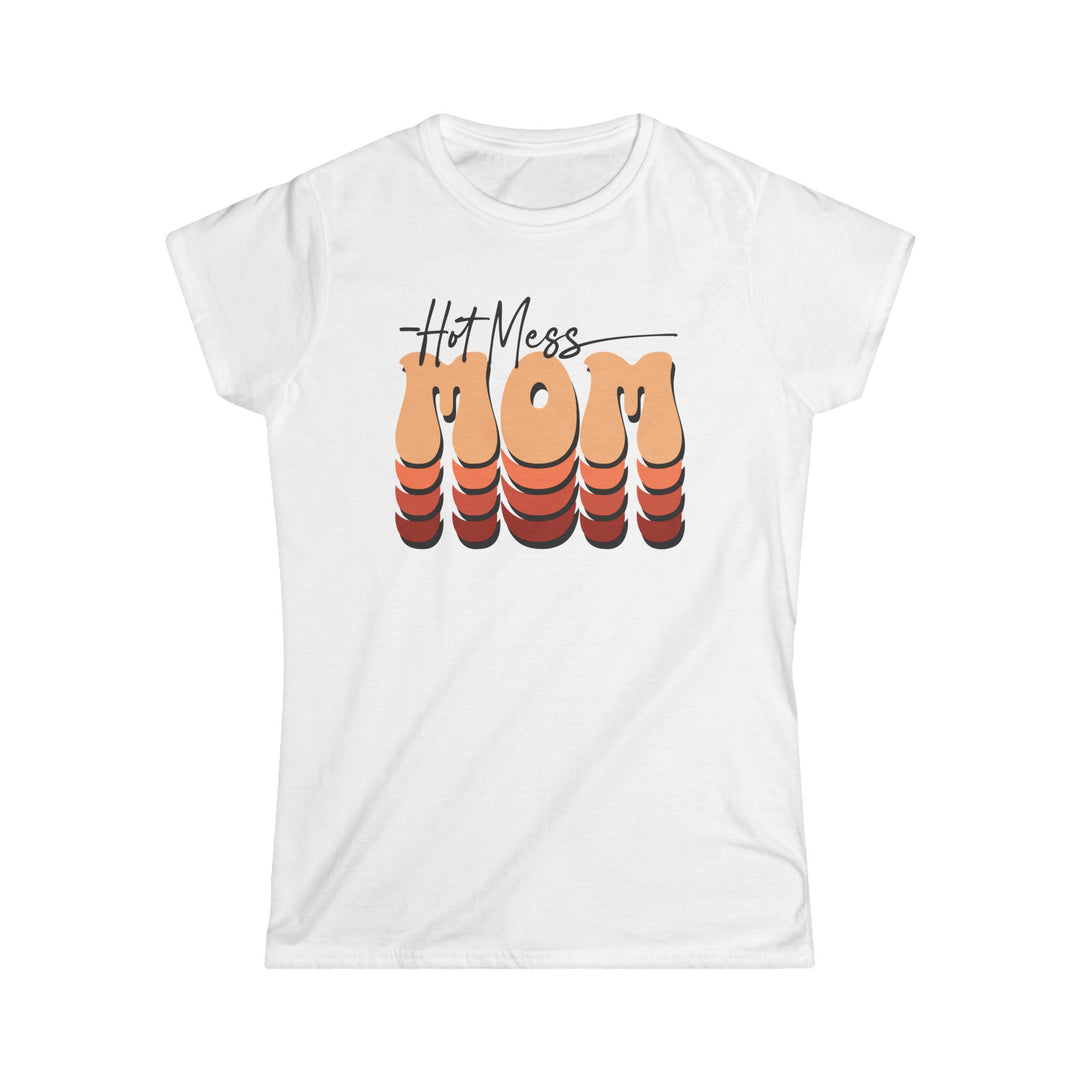 Hot Mess Mom - Women's Softstyle Tee