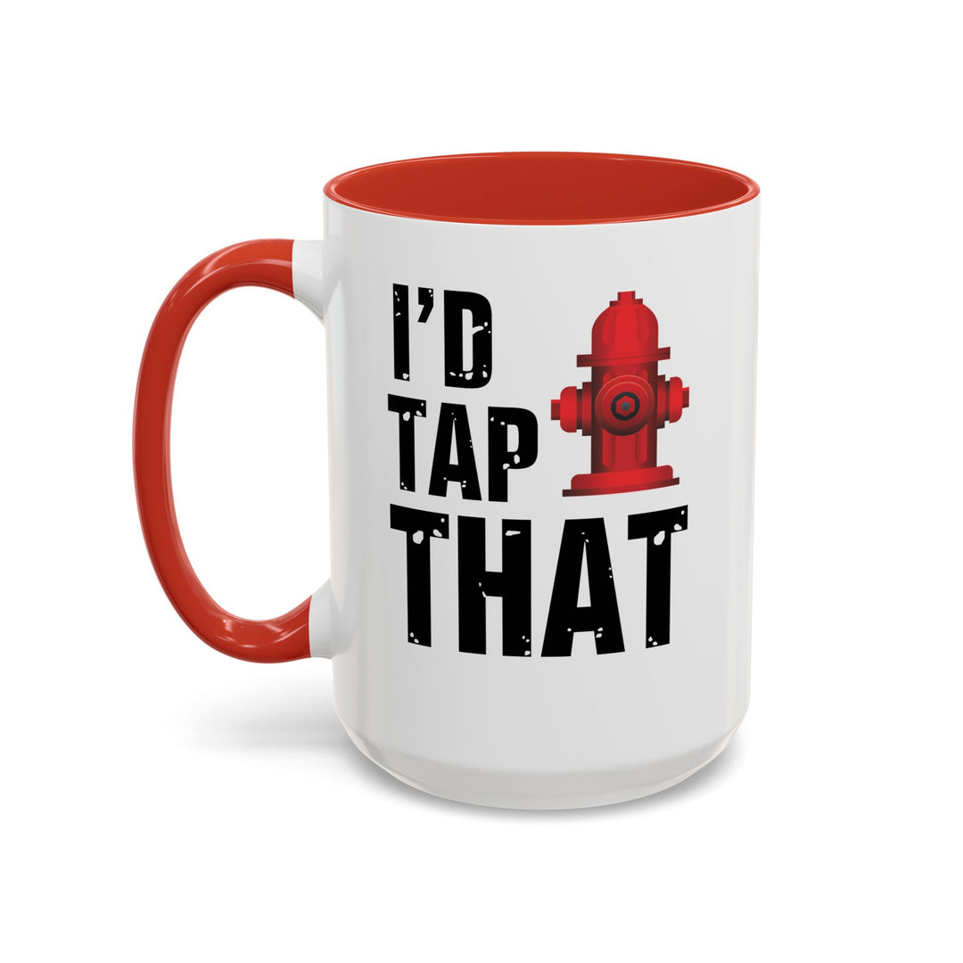 I'd Tap That - Accent Coffee Mug (11, 15oz)