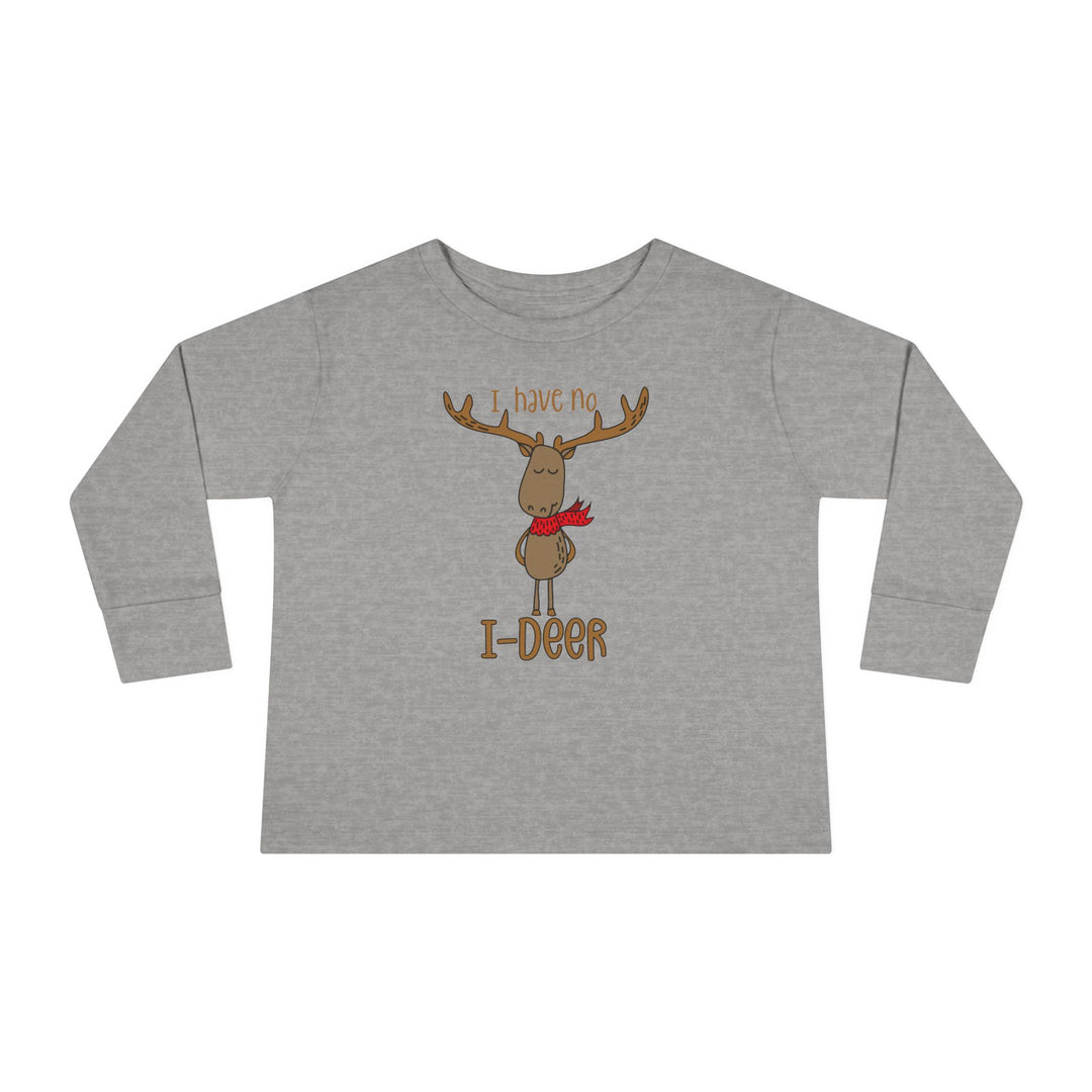 I Have No I-Deer - Toddler Long Sleeve Tee