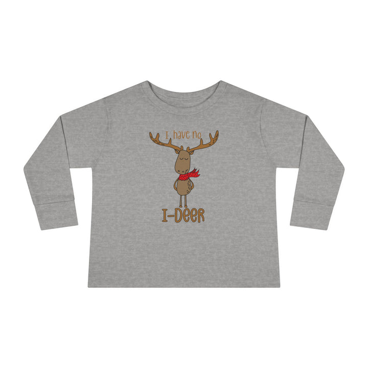 I Have No I-Deer - Toddler Long Sleeve Tee