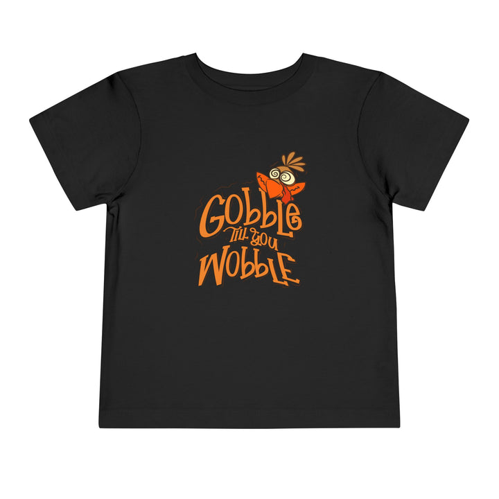 Gobble Till You Wobble - Toddler Short Sleeve Tee
