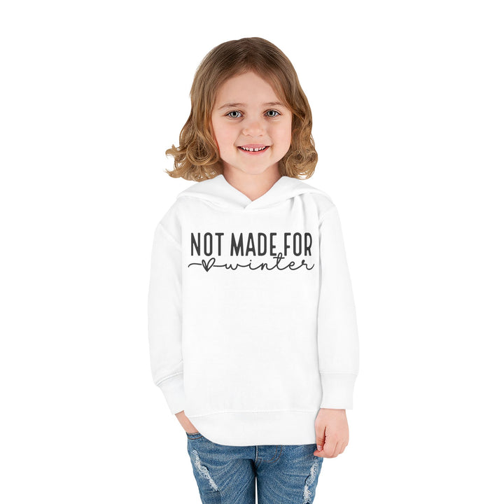 Not Made For Winter - Toddler Pullover Fleece Hoodie