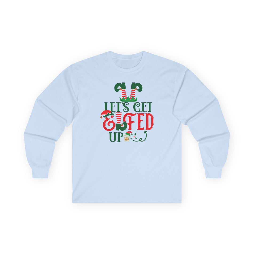 Let's Get Elfed Up - Unisex Ultra Cotton Long Sleeve Tee