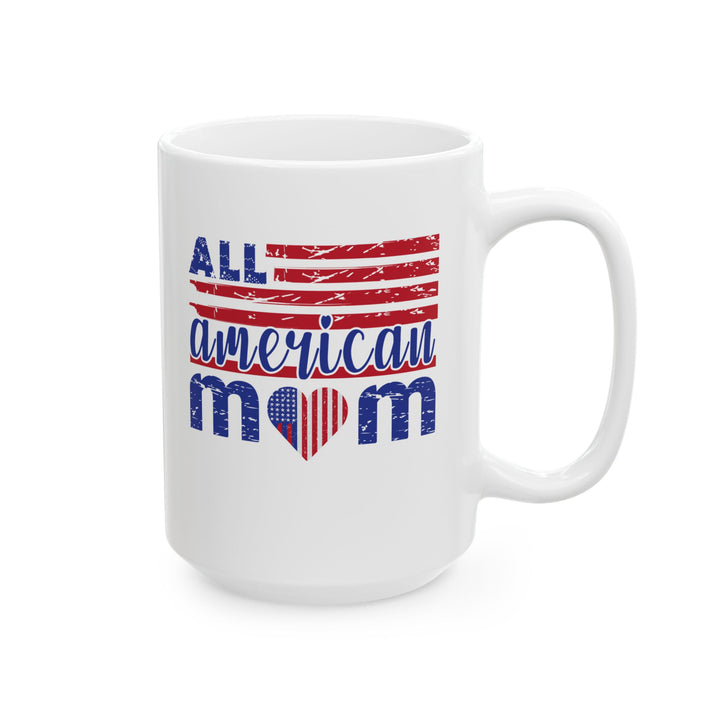 All American Mom - Ceramic Mug - 11oz & 15oz