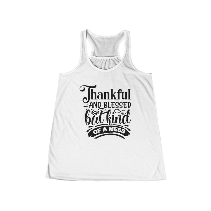 Thankful Blessed And Kind Of A Mess - Women's Flowy Racerback Tank