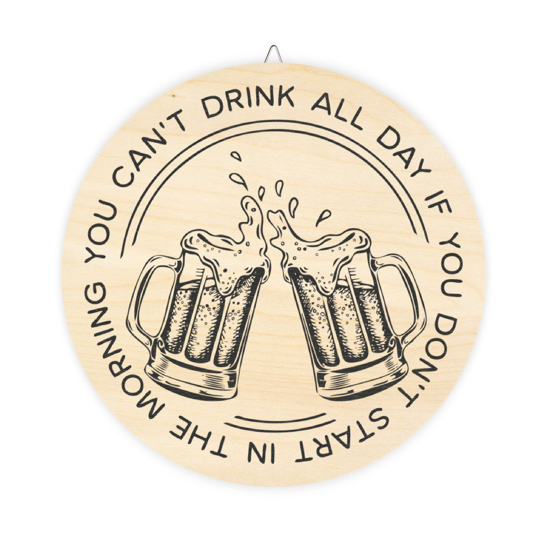 Can't Drink All Day - Wood Signs