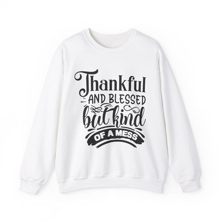 Thankful Blessed And Kind Of A Mess - Unisex Heavy Blend™ Crewneck Sweatshirt