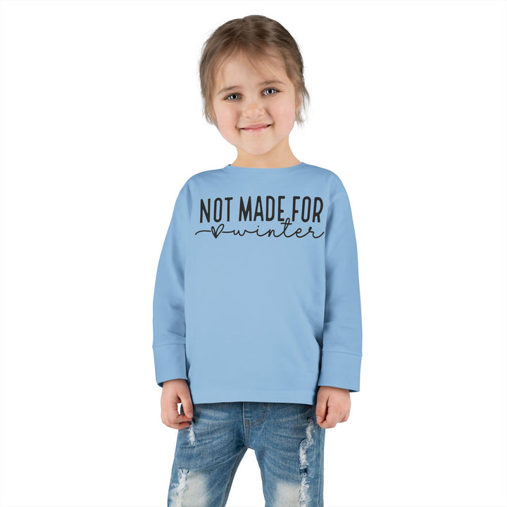Not Made For Winter - Toddler Long Sleeve Tee
