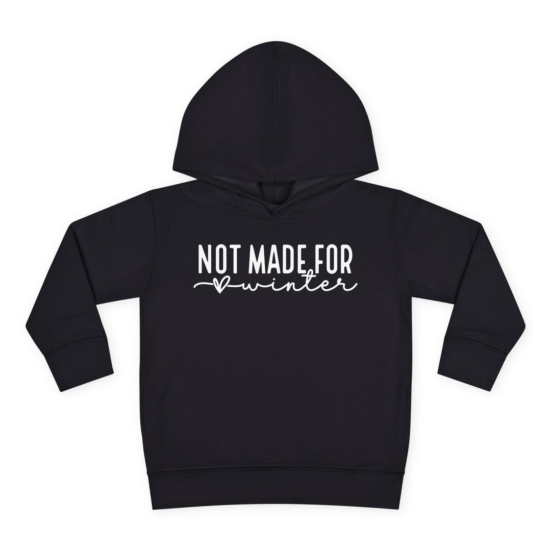 Not Made For Winter - Toddler Pullover Fleece Hoodie