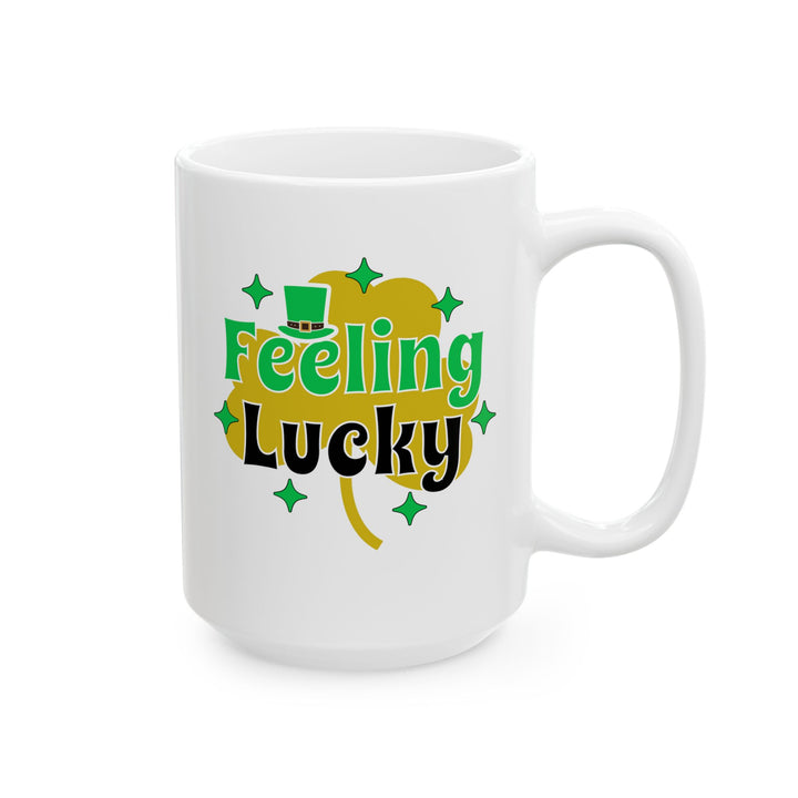 Feeling Lucky - Ceramic Mug, (11oz, 15oz)