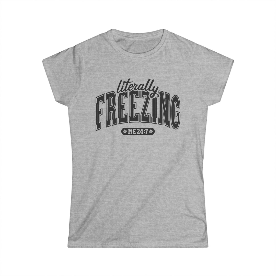 Literally Freezing - Women's Softstyle Tee