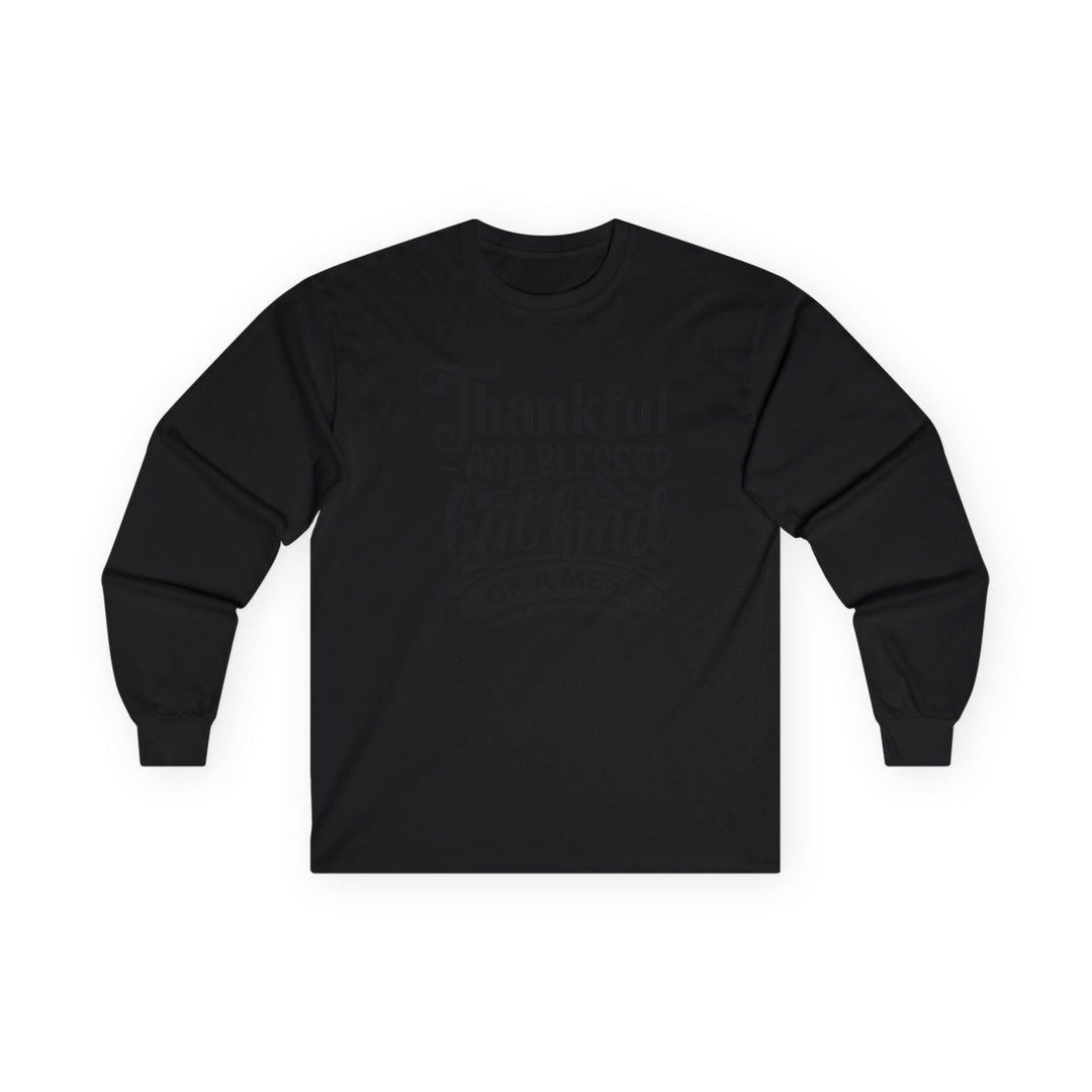 Thankful Blessed And Kind Of A Mess - Unisex Ultra Cotton Long Sleeve Tee