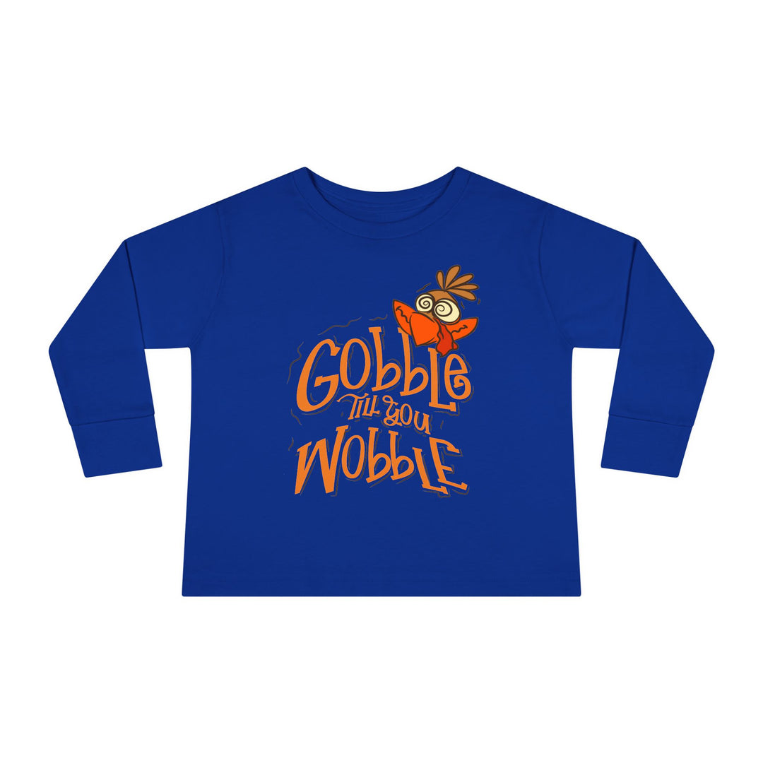 Gobble Till You Wobble - Toddler Long Sleeve Tee