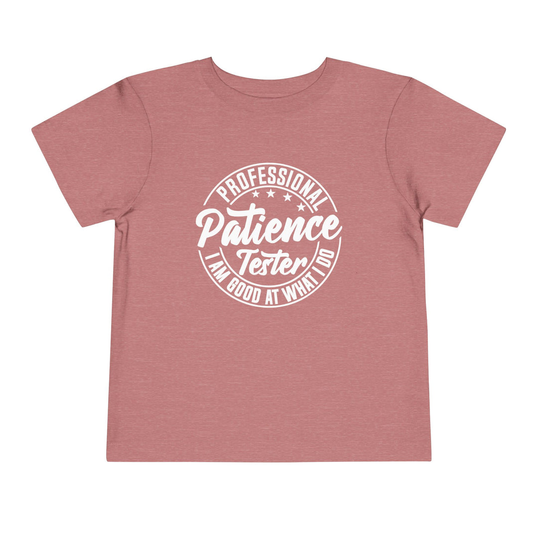 Professional Patience Tester - Toddler Short Sleeve Tee