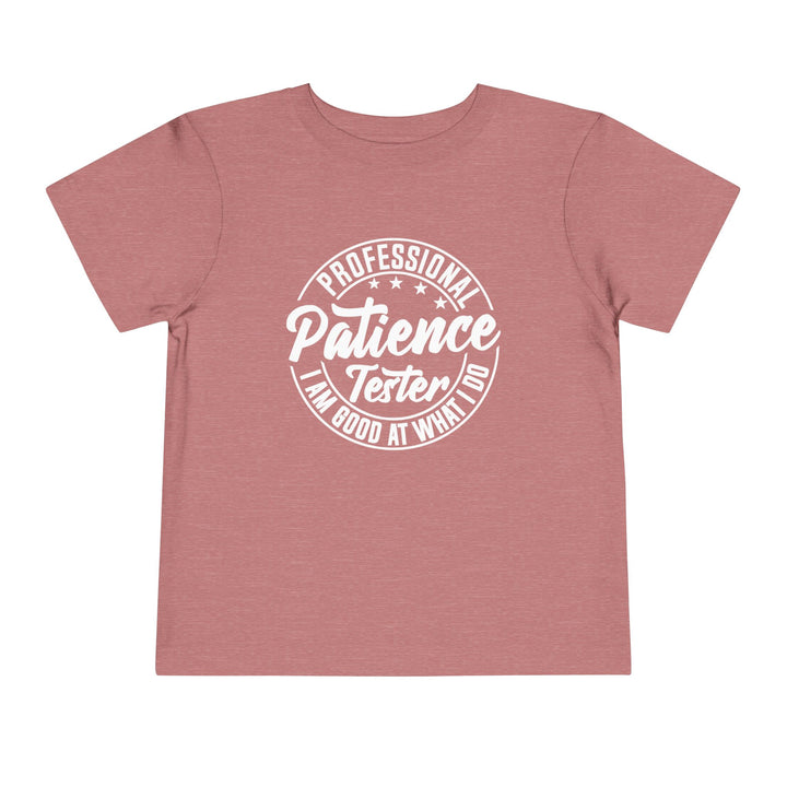 Professional Patience Tester - Toddler Short Sleeve Tee